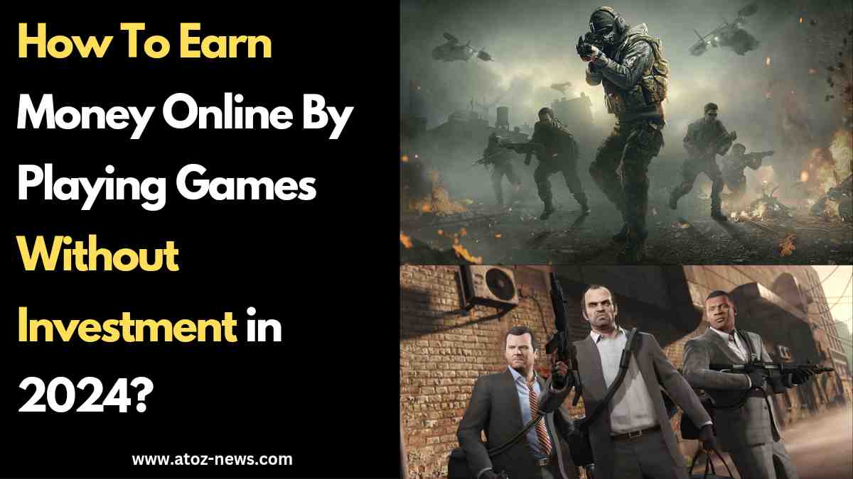 How To Earn Money Online By Playing Games Without Investment in 2024?
